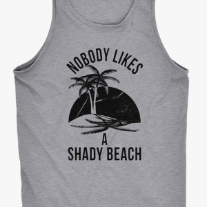 Men's "Nobody Likes a Shady Beach" Tank Top